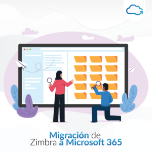 Pieza 11 Migración de Zimbra a Microsoft 365: todo lo que necesita saber